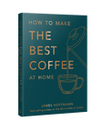 How to Make the Best Coffee at Home